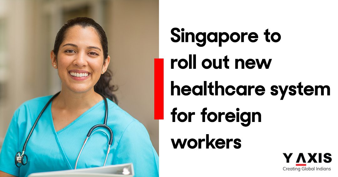 Singapore to roll out the ‘New Primary Health Care System’ for migrant workers