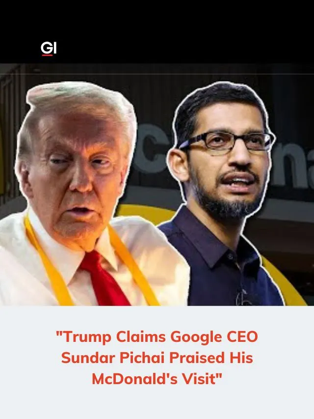 Trump claims Google CEO Sundar Pichai praised his McDonald’s visit