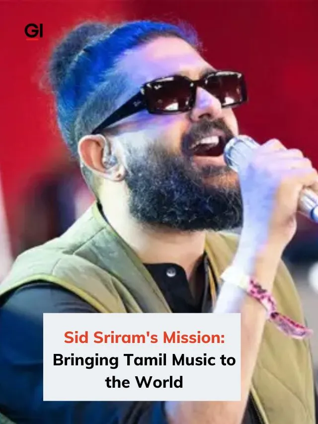 Sid Sriram’s Mission: Bringing Tamil Music to the World