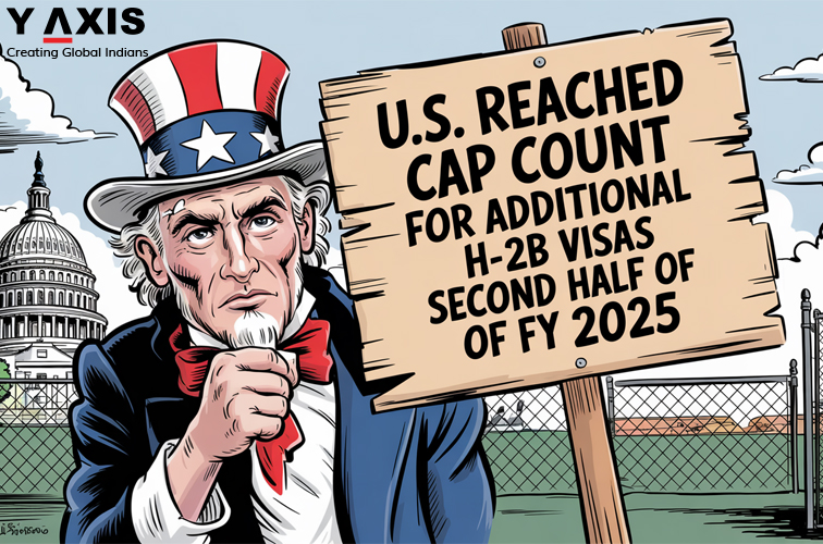 US reached cap count for additional H-2B visas for second half of FY 2025